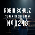 Robin Schulz | Sugar Radio 243