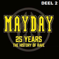 Mayday - 25 Years (The History Of Rave) Deel 2