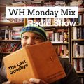 WH Monday Mix Radio Show: The Last Goodbye