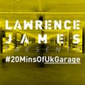 UK GARAGE MIX - Lawrence James - #20MinsOF UK GARAGE