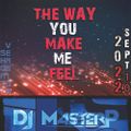 DJ MasterP The way you make me feel (Sept-10-2022 Short Version)