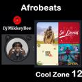 Afrobeats Cool Zone 12 (Olamide, Burna Boy, Akon, Bella Shmurda, Mohbad, Asake, Rema, Davido & more)