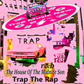 2023 TRAP THE RAP IN The House Of The Midnite Son *Explicit Lyrics*