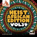 Dj Bankrobber the Heist Volume 39 african edition