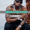 SWAHILI LOVE AFFAIR - DJ MAIN
