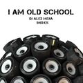 I am Old School - 435 - Mejia Mix