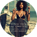 DISCO TECH | Hot Summer Mix 2015 | By James Barbadoro