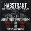 Habstrakt - Bored As F*ck Tour #1 2020-04-07