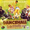 CHAMPION SQUAD-DANCEHALL LESSONS VOLUME 2 ( EARLY 1990S )