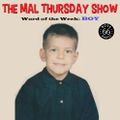 The Mal Thursday Show: Boy