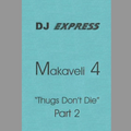 DJ Express - 2Pac: Makaveli 4 - Thugs Don't Die Pt 2