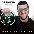 DJ Soltrix - Bachata Life Mixshow 91 (10-24-19)