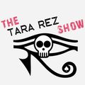 The Tara Rez Show