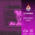 DJ EMBERS - LADIES FAVOURITES VOL4