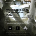 Unexplained Sounds - The Recognition Test # 233