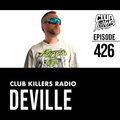 Club Killers Radio #426 - Deville