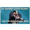 DJ DANNY STUTTGART - BIG FM WORLD BEATS ROMANIAN  HITS VOL.3 2021