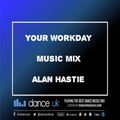 Alan Hastie - Workday Music Mix - Dance UK - 21/1/21