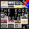 THE EDGE OF THE 80'S : 47