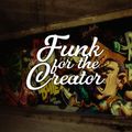 Funk For The Creator (mixed by DJ Skropol)
