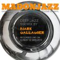 MADONJAZZ - Mark Gallagher's Deep Jazz mix