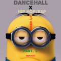 Dancehall X Hip Hip/Rap Mash Up Part. 3