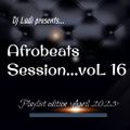 AFROBEATS SESSION...VOL 16 (Playlist Edition)