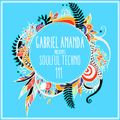 Gabriel Ananda Presents Soulful Techno 111
