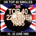 UK TOP 40 : 16 - 22 JUNE 1985