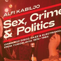 Sex, Crime & Politics: Cinematic Jazz & Electronica From Yugoslavia of 70s & 80s
