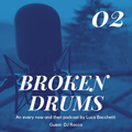 BROKEN DRUMS 02 - Guest: DJ Rocca