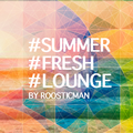Summer Fresh Lounge & Roosticman - Dr Funk