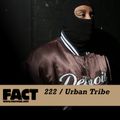 FACT Mix 222: Urban Tribe