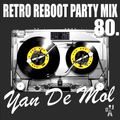 Yan De Mol - Retro Reboot Party Mix 80.