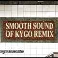 Smooth Sounds Of Kygo Remix