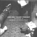 Low End Theory Podcast Episode 6: Nobody and Mono/Poly