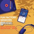 Fun Factory Sessions - Bollywood Bol Bachchan - Vol 9