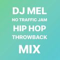 DJ MEL NO TRAFFIC JAM: HIP HOP THROWBACK MIX