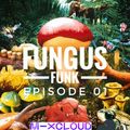FUNGUS FUNK EPISODE#01 BY DEVON J