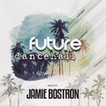 Jamie Bostron - Future Dancehall Mix 5