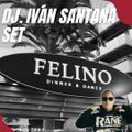 DJ. IVÁN SANTANA SET ( FELINO DINNER & DISCO )