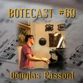 Botecast #69 Douglas Passoni