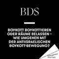 Streitbar #5: BDS - Boykott Boykottieren oder Räume belassen? - September 2019