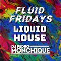 DJ Pedro Monchique Live @ Fluid Friday's by Liquid House (UK)