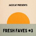 Fresh faves #3