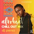 Chill Afrobeats 2021 - DJ Perez