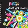 80s Club Life Mix v0324 by deejayjose