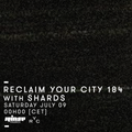 Reclaim Your City 184 avec Shards - 09 Juillet 2016