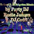 Party DJ Rudie Jansen & DJ Codo Too Good To Be Forgotten Hitmix 2
