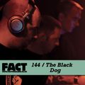 FACT Mix 144: The Black Dog 